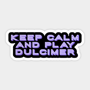 Keep Calm and Play Dulcimer Sticker